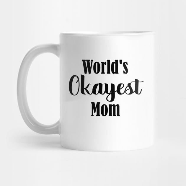 Worlds Okayest Mom by LaurenElin